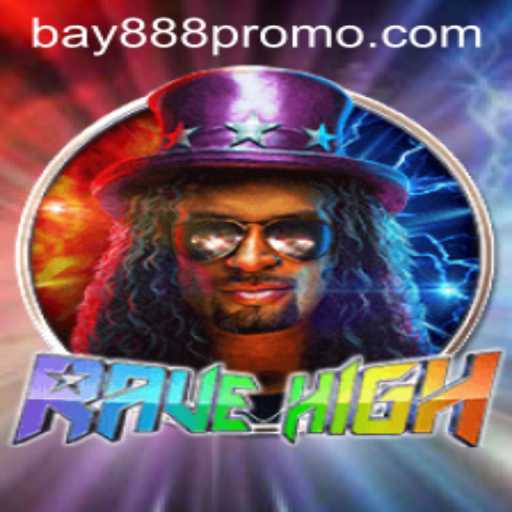 Discover RaveHigh: A Thrilling Adventure with BAY888