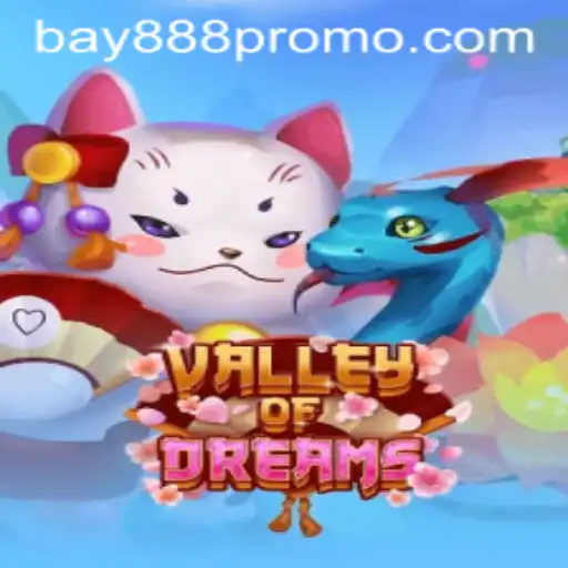 ValleyofDreams: An In-Depth Exploration of the Enchanting Game with BAY888 Bonus